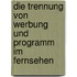 Die Trennung Von Werbung Und Programm Im Fernsehen