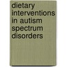 Dietary Interventions in Autism Spectrum Disorders door Kenneth Aitken