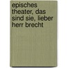 Episches Theater, Das Sind Sie, Lieber Herr Brecht door Lisa Hann