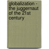 Globalization - the Juggernaut of the 21st Century door Professor Jan-Erik Lane