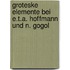Groteske Elemente Bei E.T.A. Hoffmann Und N. Gogol
