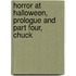 Horror at Halloween, Prologue and Part Four, Chuck