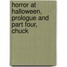 Horror at Halloween, Prologue and Part Four, Chuck door Stephen Jones