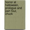 Horror at Halloween, Prologue and Part Four, Chuck by Stephen Jones