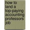 How to Land a Top-Paying Accounting Professors Job by Laura Townsend
