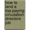 How to Land a Top-Paying Circulation Directors Job door Tammy Foster