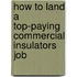 How to Land a Top-Paying Commercial Insulators Job