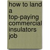 How to Land a Top-Paying Commercial Insulators Job door Jack Mann