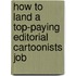 How to Land a Top-Paying Editorial Cartoonists Job