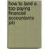 How to Land a Top-Paying Financial Accountants Job