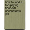 How to Land a Top-Paying Financial Accountants Job by Gloria French