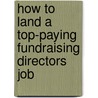 How to Land a Top-Paying Fundraising Directors Job door John Norton
