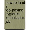 How to Land a Top-Paying Hygienist Technicians Job door Michael Sherman