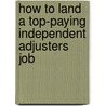 How to Land a Top-Paying Independent Adjusters Job door Stephen Medina