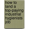 How to Land a Top-Paying Industrial Hygienists Job door Charles Vazquez
