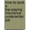 How to Land a Top-Paying Insurance Underwriter Job door Walter Chapman