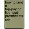 How to Land a Top-Paying Licensed Prosthetists Job by Cynthia Aguirre