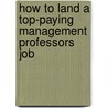 How to Land a Top-Paying Management Professors Job door Jeffrey Hodge