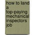 How to Land a Top-Paying Mechanical Inspectors Job