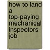 How to Land a Top-Paying Mechanical Inspectors Job door Janet Allen