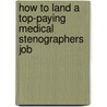 How to Land a Top-Paying Medical Stenographers Job door Shawn Jackson