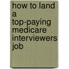 How to Land a Top-Paying Medicare Interviewers Job door Jean Michael