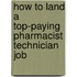 How to Land a Top-Paying Pharmacist Technician Job