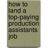 How to Land a Top-Paying Production Assistants Job by Juan Monroe