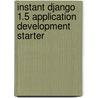 Instant Django 1.5 Application Development Starter door Rocco Mauro