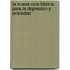 La Nueva Cura Biblica Para La Depresion Y Ansiedad
