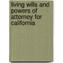 Living Wills and Powers of Attorney for California
