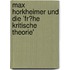 Max Horkheimer Und Die 'Fr�He Kritische Theorie'