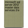 Microsoft Sql Server 2012 Master Data Services 2/E door Tyler Graham