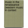 Music in the Renaissance (Western Music in Context door Richard Freedman