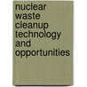 Nuclear Waste Cleanup Technology and Opportunities by Robert Noyes