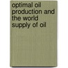 Optimal Oil Production and the World Supply of Oil door Nikolay Aleksandrov