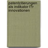 Patentzitierungen Als Indikator F�R Innovationen by Kirstin Steffen