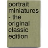 Portrait Miniatures - the Original Classic Edition door George C. Williamson