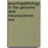 Psychopathology in the Genome and Neuroscience Era by Eugene H. Rubin