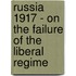 Russia 1917 - on the Failure of the Liberal Regime