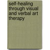 Self-Healing Through Visual and Verbal Art Therapy by David Simon