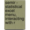 Semir - Statistical Excel Menu, Interacting with R door Markus Haas