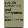 Soziale Sicherung Und Integration Von Ausl�Ndern door Nora Banaim