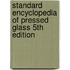 Standard Encyclopedia of Pressed Glass 5th Edition