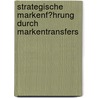 Strategische Markenf�Hrung Durch Markentransfers door Frauke Strathk�tter