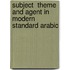 Subject  Theme and Agent in Modern Standard Arabic