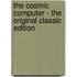 The Cosmic Computer - the Original Classic Edition