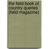 The Field Book of Country Queries (Field Magazine) door The Field