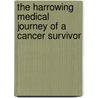 The Harrowing Medical Journey of a Cancer Survivor by Nina Kramer
