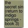 The Secret Sin (Return to Indigo Springs - Book 3) door Darlene Gardner
